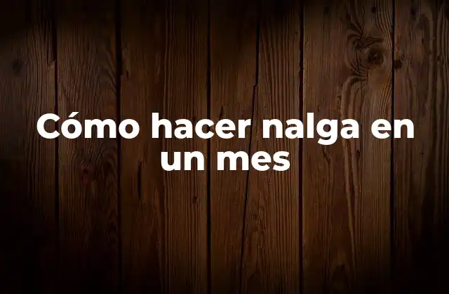 Cómo Hacer Nalga en un Mes