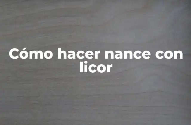 Cómo Hacer Nance con Licor
