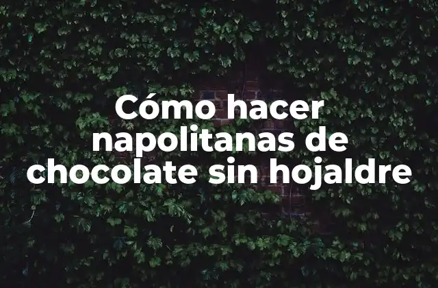 Cómo Hacer Napolitanas de Chocolate sin Hojaldre