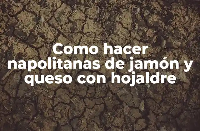 Como Hacer Napolitanas de Jamón y Queso con Hojaldre