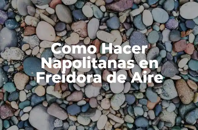 Como Hacer Napolitanas en Freidora de Aire