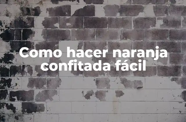 Como Hacer Naranja Confitada Fácil