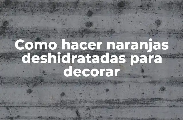 Como Hacer Naranjas Deshidratadas para Decorar