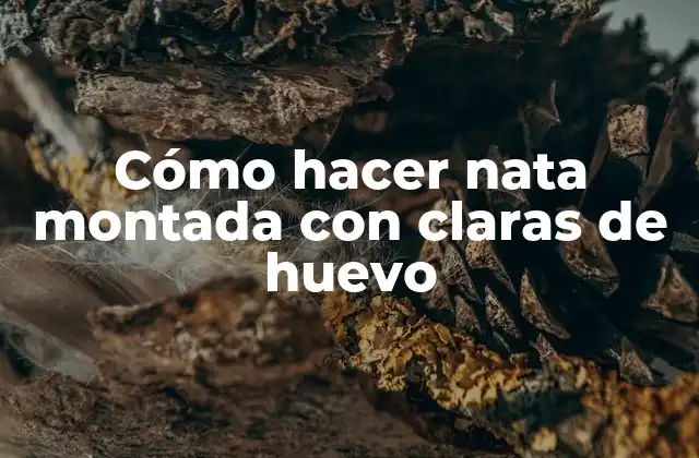 Cómo hacer nata montada con claras de huevo