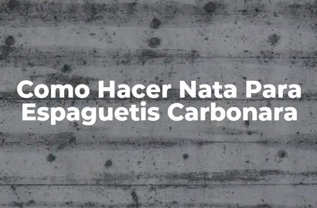 Como Hacer Nata para Espaguetis Carbonara