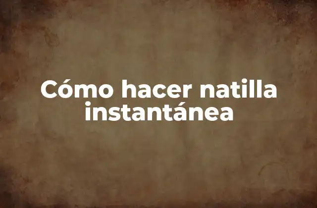 Cómo Hacer Natilla Instantánea