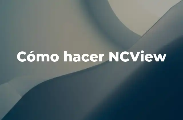 Cómo Hacer Ncview