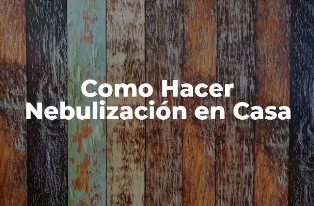 Como Hacer Nebulización en Casa