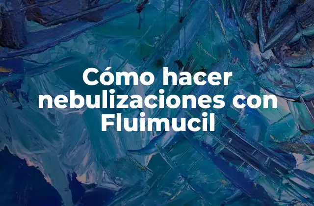 Cómo Hacer Nebulizaciones con Fluimucil