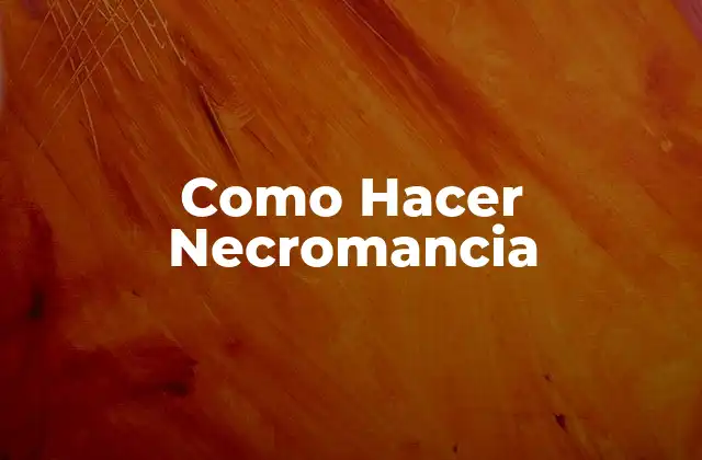 Como Hacer Necromancia
