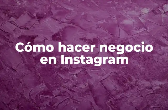 Cómo hacer negocio en Instagram