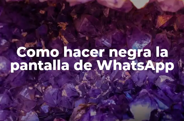 Como Hacer Negra la Pantalla de Whatsapp