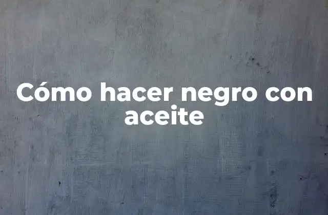 Tinte negro con aceite