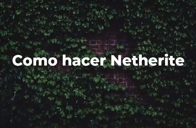Como Hacer Netherite