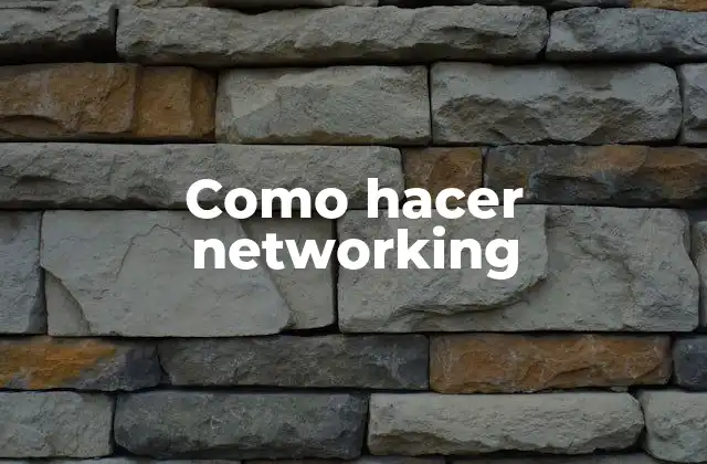 Como Hacer Networking