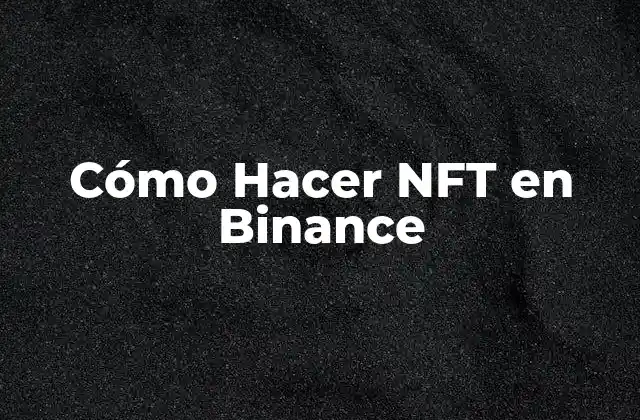 Cómo Hacer Nft en Binance
