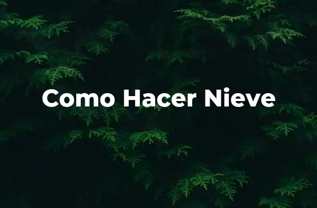 Como Hacer Nieve 2 ¿Qué es la Nieve Artificial?