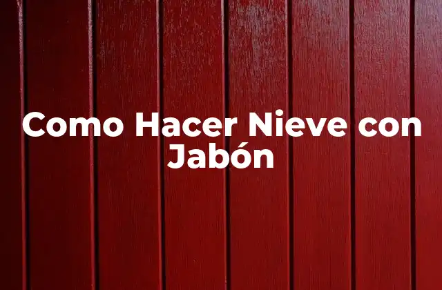 Como Hacer Nieve con Jabón