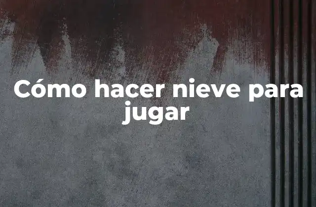 Cómo Hacer Nieve para Jugar 2 Cómo hacer nieve para jugar