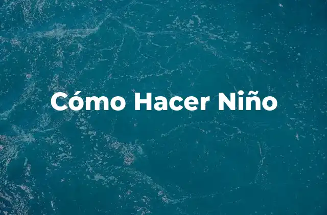 Cómo Hacer Niño