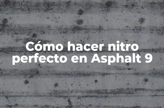Cómo Hacer Nitro Perfecto en Asphalt 9