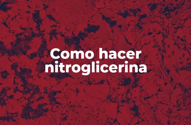 Como Hacer Nitroglicerina
