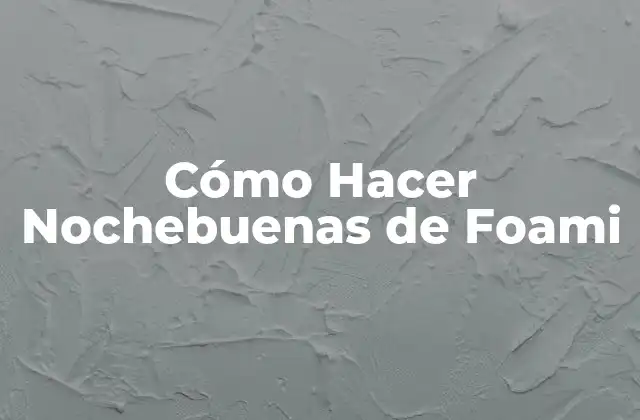 Cómo Hacer Nochebuenas de Foami