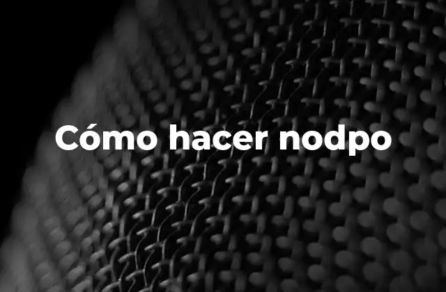 Cómo Hacer Nodpo