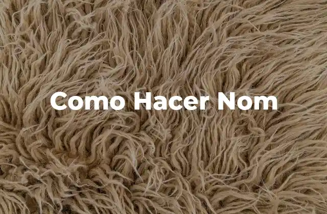 Como Hacer Nom