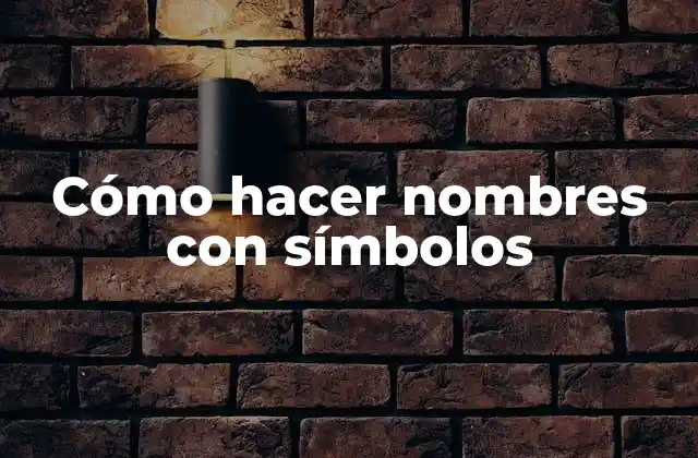 Cómo Hacer Nombres con Símbolos