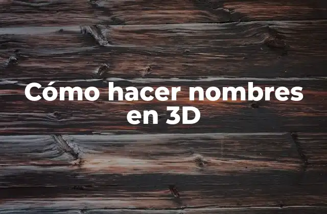 Cómo Hacer Nombres en 3d