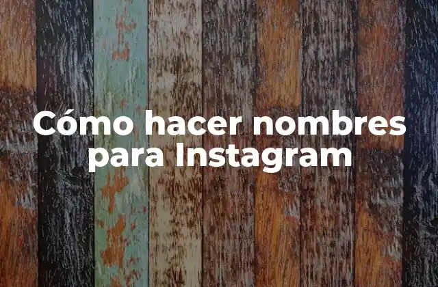Cómo hacer nombres para Instagram