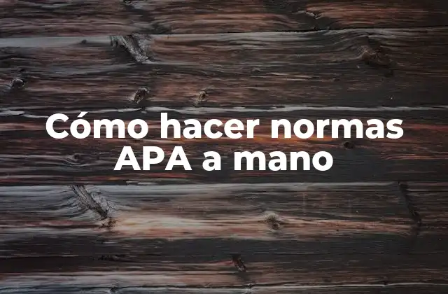 Cómo Hacer Normas Apa a Mano
