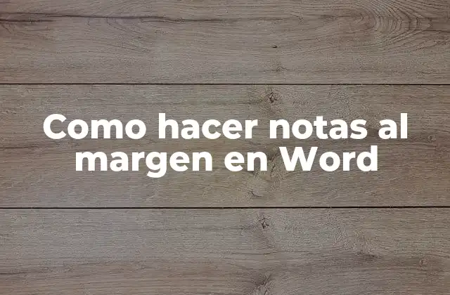 Como Hacer Notas Al Margen en Word