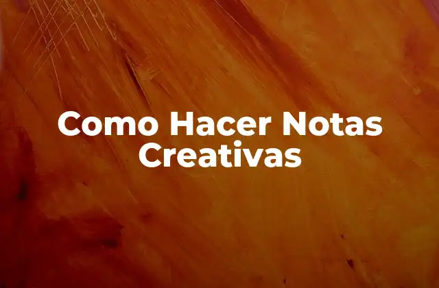 Como Hacer Notas Creativas 2 ¿Qué son las Notas Creativas?