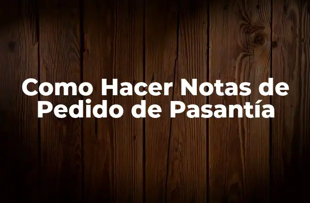 Como Hacer Notas de Pedido de Pasantía