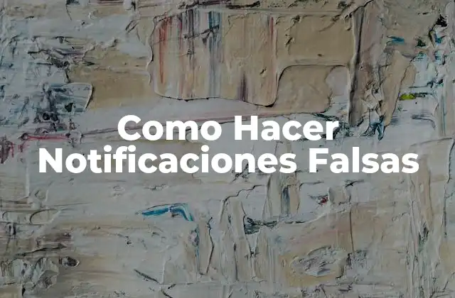 Como Hacer Notificaciones Falsas