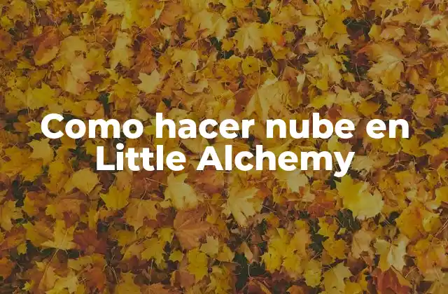 Como Hacer Nube en Little Alchemy