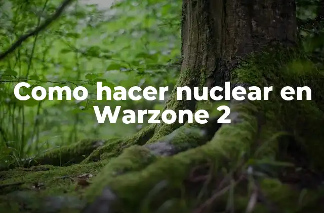 Como Hacer Nuclear en Warzone 2