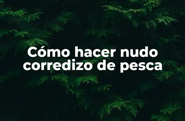 Cómo Hacer Nudo Corredizo de Pesca