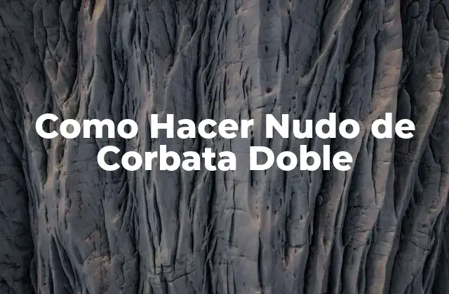 Como Hacer Nudo de Corbata Doble