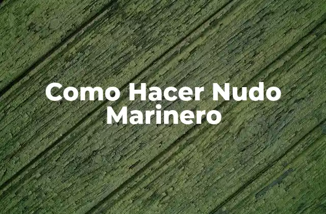 Como Hacer Nudo Marinero