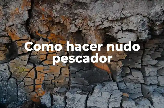 Como Hacer Nudo Pescador