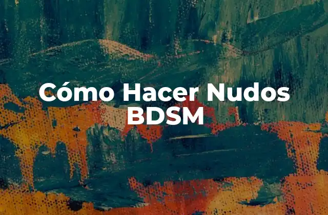 Cómo Hacer Nudos Bdsm 2 Cómo Hacer Nudos BDSM