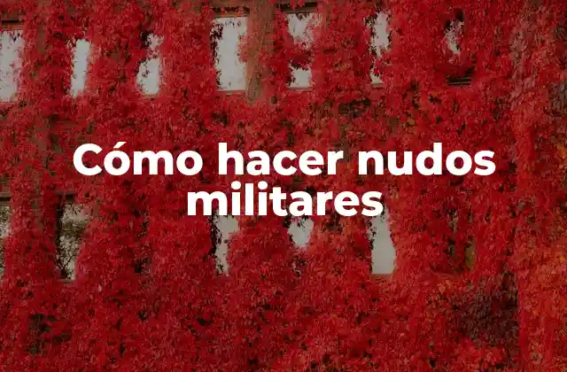 Cómo Hacer Nudos Militares