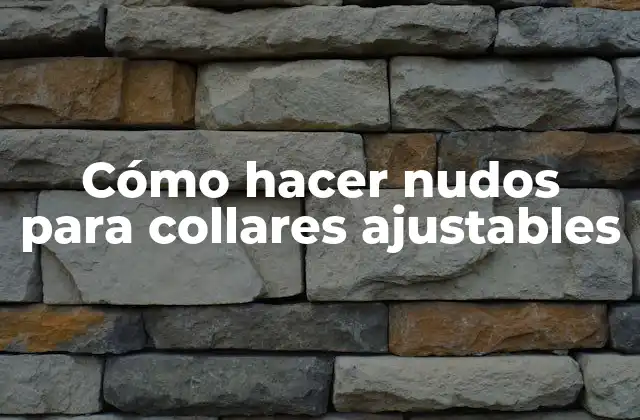 Cómo hacer nudos para collares ajustables