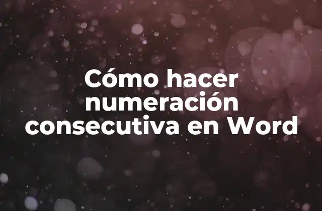 Cómo Hacer Numeración Consecutiva en Word
