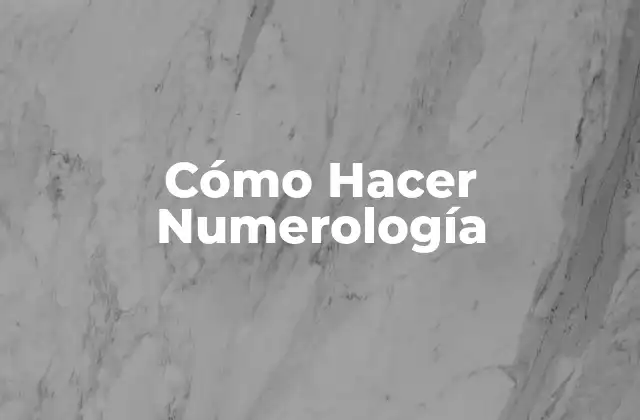 Cómo Hacer Numerología