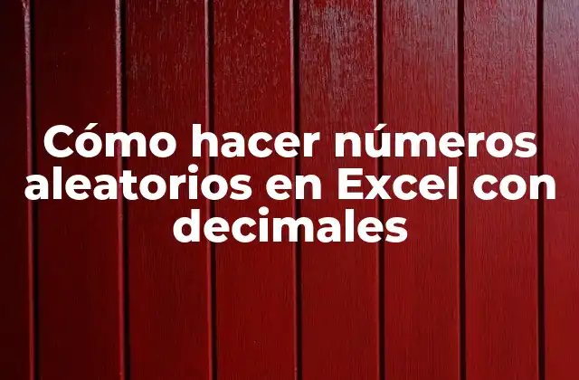 Cómo Hacer Números Aleatorios en Excel con Decimales