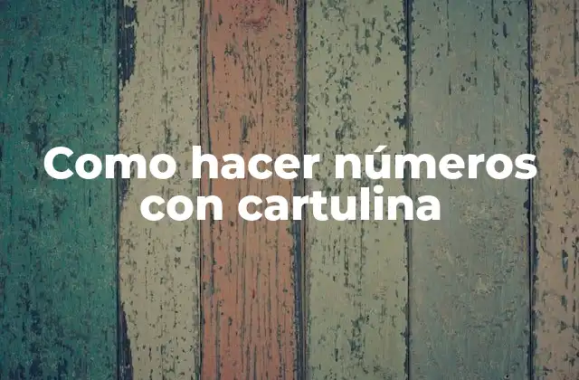 Como Hacer Números con Cartulina